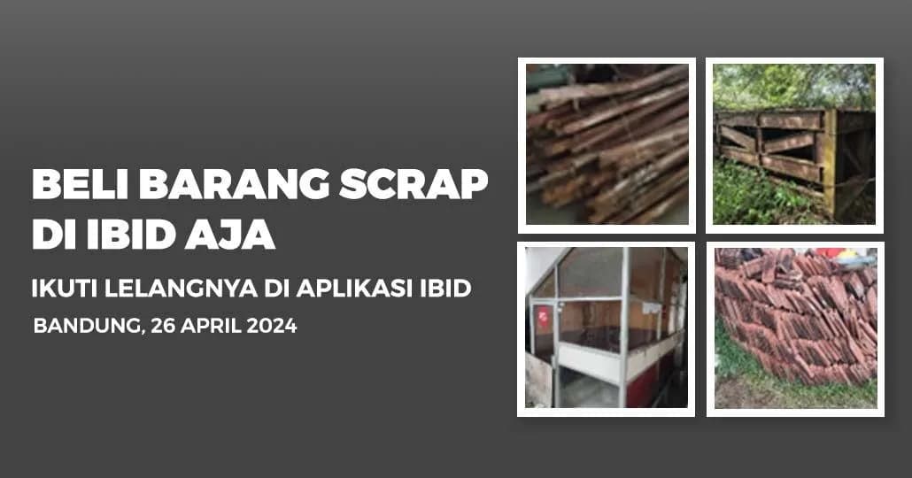 Jadwal Lelang Tertutup Scrap IBID Bandung Jumat, 26 April 2024