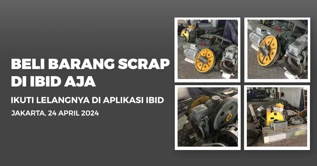 Jadwal Lelang Tertutup Scrap IBID Jakarta Rabu, 24 April 2024