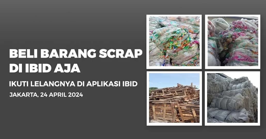 Jadwal Lelang Tertutup Scrap IBID Jakarta Rabu, 24 April 2024