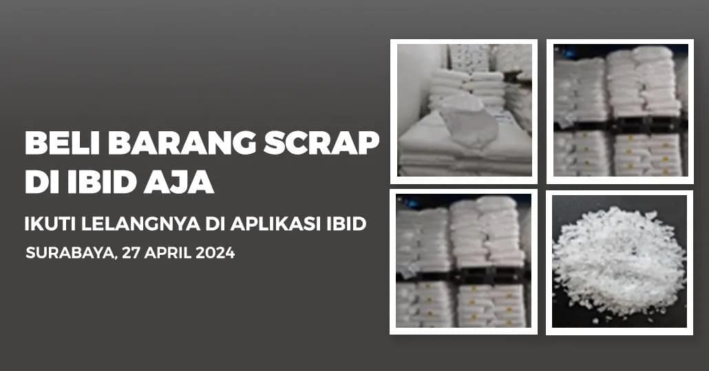 Jadwal Lelang Tertutup Scrap IBID Surabaya Sabtu, 27 April 2024
