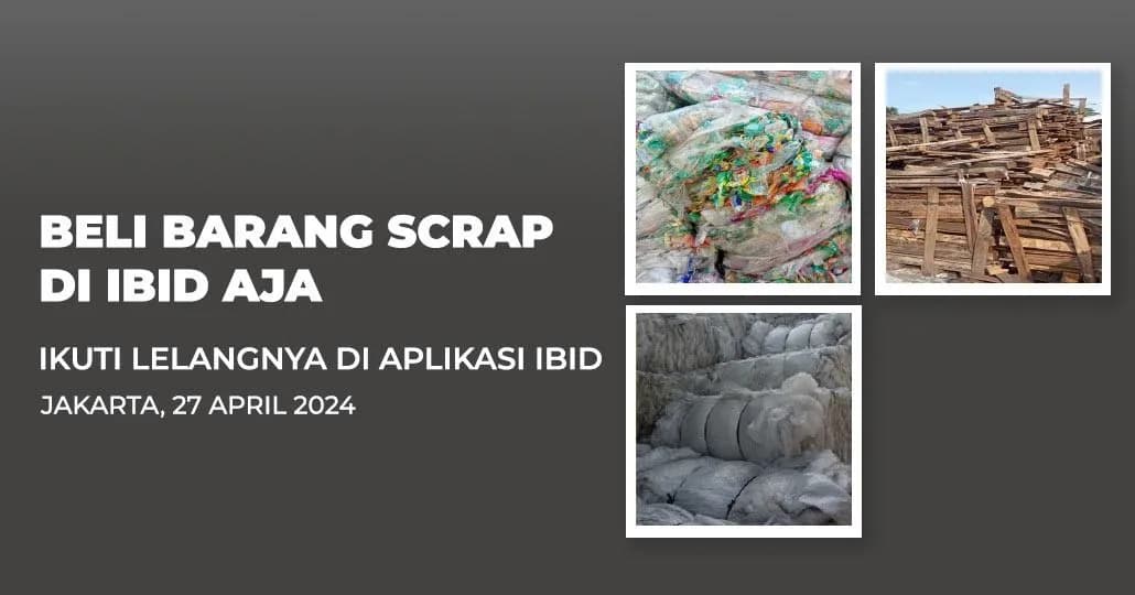 Jadwal Lelang Tertutup Scrap IBID Jakarta Sabtu, 27 April 2024