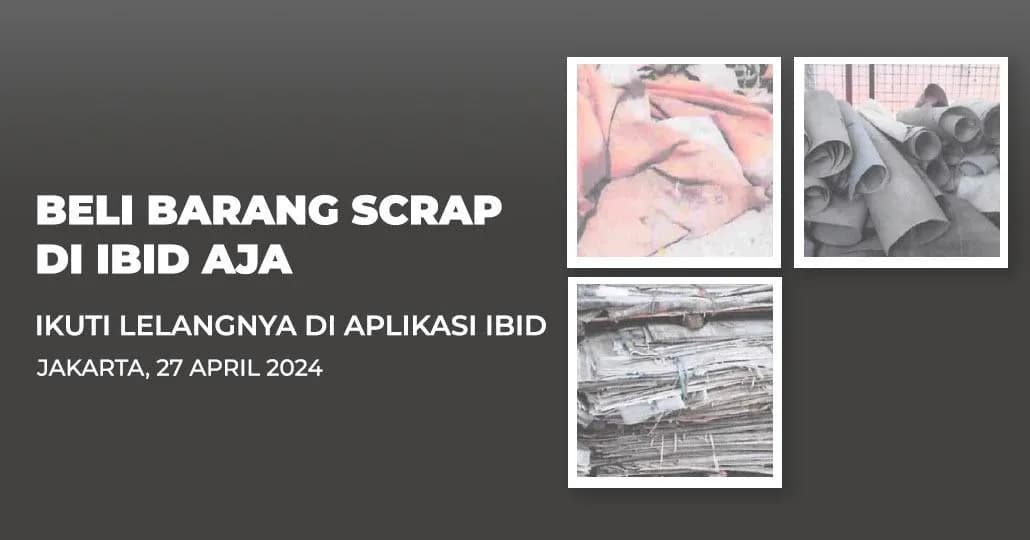Jadwal Lelang Tertutup Scrap IBID Jakarta Sabtu, 27 April 2024