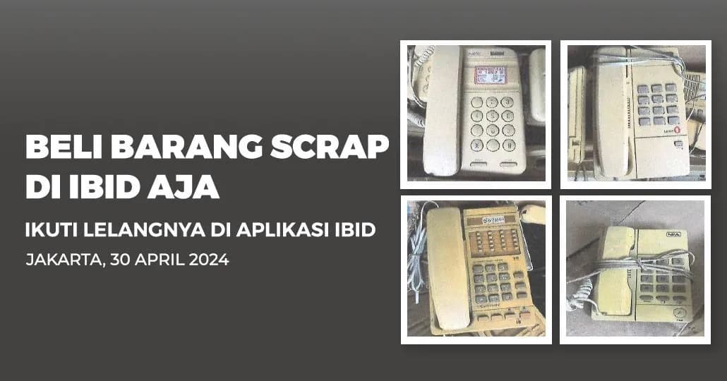 Jadwal Lelang Tertutup Scrap IBID Jakarta Selasa, 30 April 2024