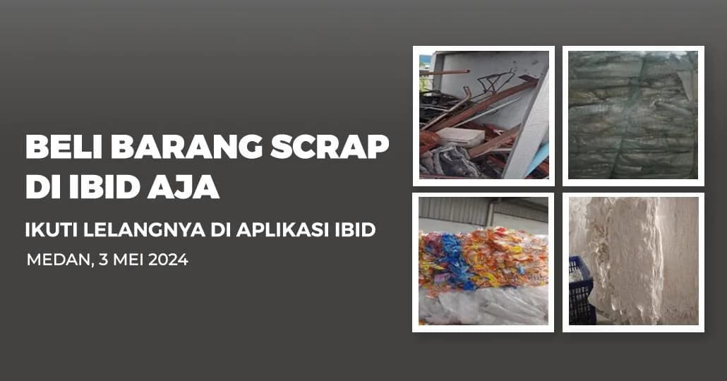 Jadwal Lelang Tertutup Scrap IBID Medan Jumat, 3 Mei 2024