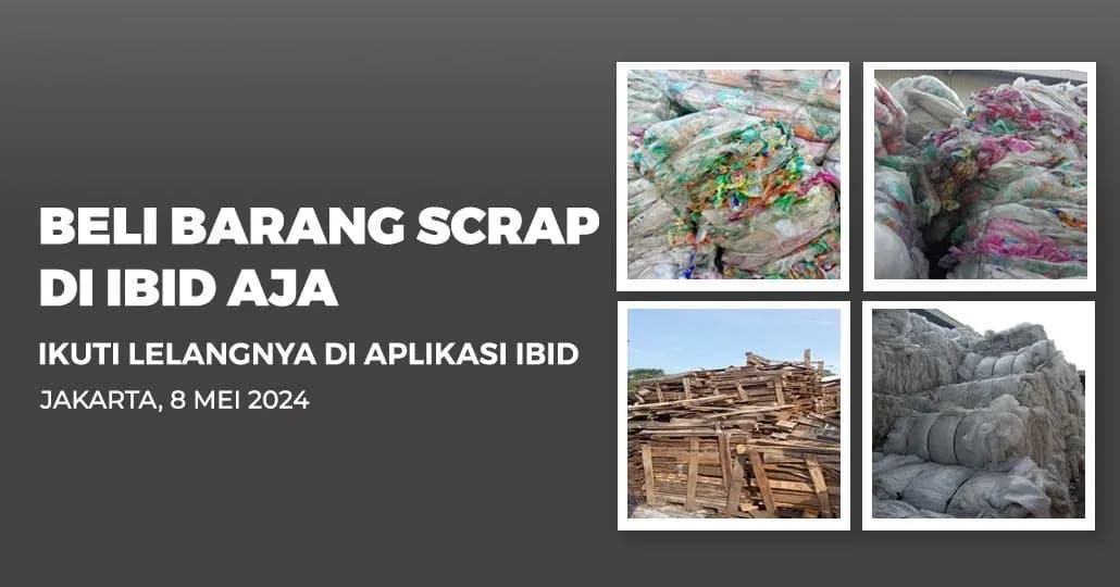 Jadwal Lelang Tertutup Scrap IBID Jakarta Rabu, 8 Mei 2024