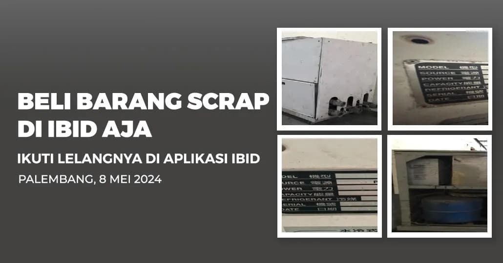 Jadwal Lelang Tertutup Scrap IBID Palembang Rabu, 8 Mei 2024