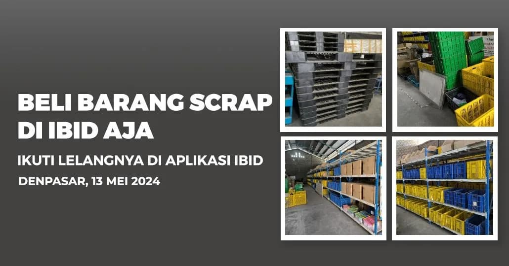 Jadwal Lelang Tertutup Scrap IBID Denpasar Senin, 13 Mei 2024