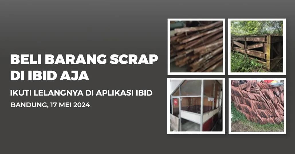 Jadwal Lelang Tertutup Scrap IBID Bandung Jumat, 17 Mei 2024