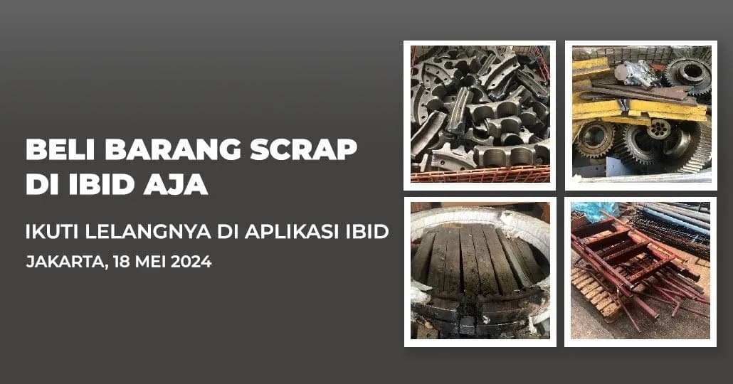 Jadwal Lelang Tertutup Scrap IBID Jakarta Sabtu, 18 Mei 2024
