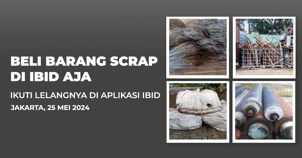 Jadwal Lelang Tertutup Scrap IBID Jakarta Sabtu, 25 Mei 2024