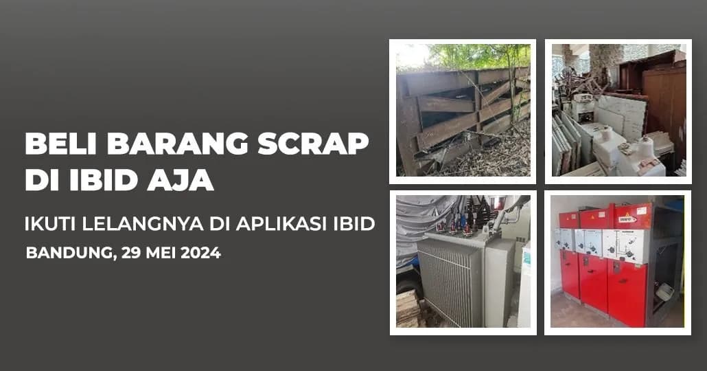 Jadwal Lelang Tertutup Scrap IBID Bandung Rabu, 29 Mei 2024
