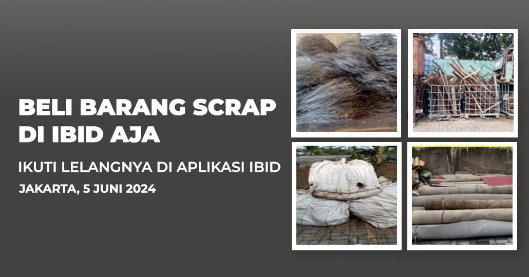 Jadwal Lelang Tertutup Scrap IBID Jakarta Rabu, 5 Juni 2024