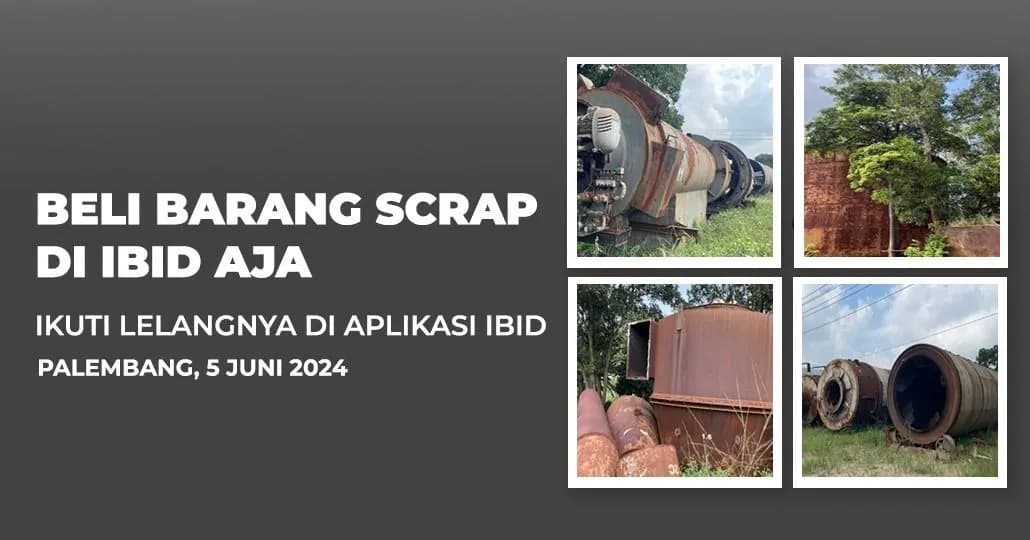 Jadwal Lelang Tertutup Scrap IBID Palembang Rabu, 5 Juni 2024