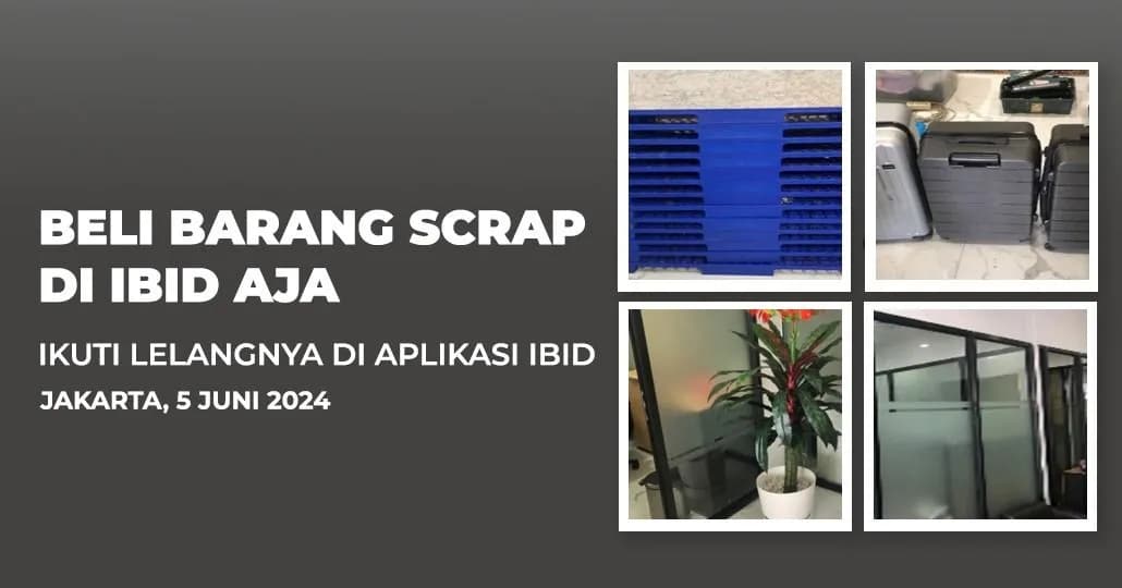 Jadwal Lelang Tertutup Scrap IBID Jakarta Rabu, 5 Juni 2024
