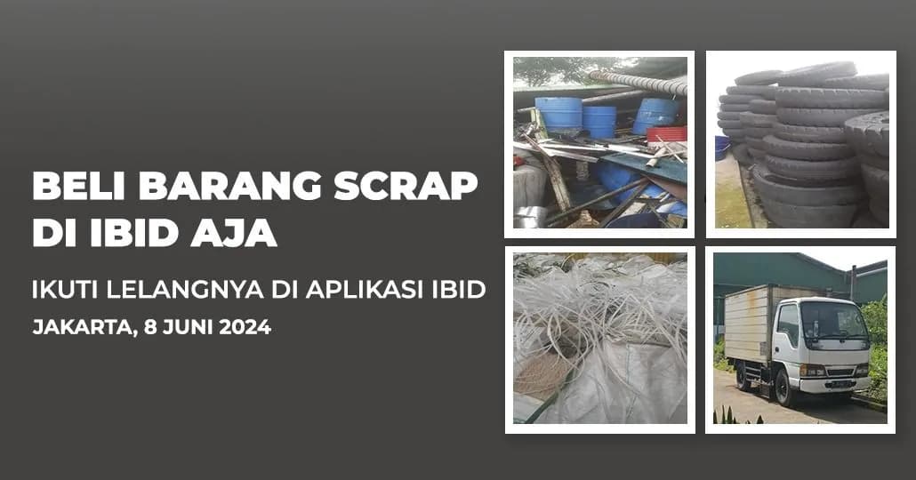 Jadwal Lelang Tertutup Scrap IBID Jakarta Sabtu, 8 Juni 2024