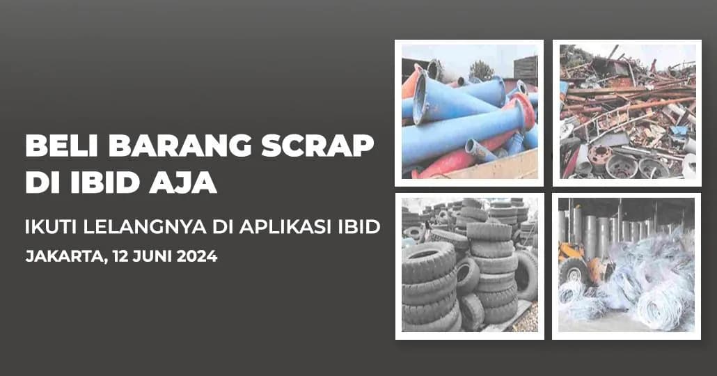 Jadwal Lelang Tertutup Scrap IBID Jakarta Rabu, 12 Juni 2024