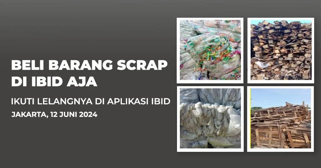 Jadwal Lelang Tertutup Scrap IBID Jakarta Rabu, 12 Juni 2024