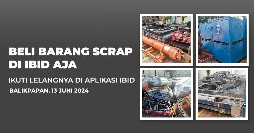 Jadwal Lelang Tertutup Scrap IBID Balikpapan Kamis, 13 Juni 2024