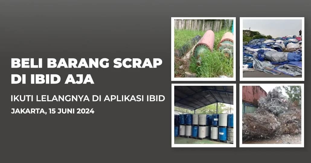 Jadwal Lelang Tertutup Scrap IBID Jakarta Sabtu, 15 Juni 2024