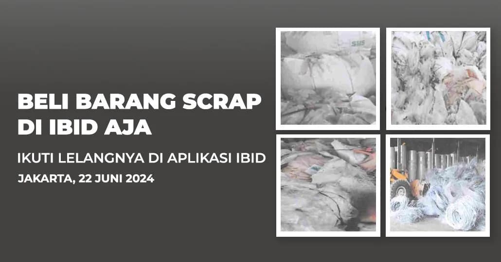 Jadwal Lelang Tertutup Scrap IBID Jakarta Sabtu, 22 Juni 2024
