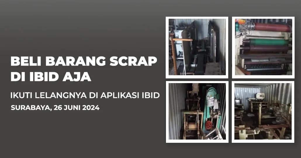 Jadwal Lelang Tertutup Scrap IBID Surabaya Rabu, 26 Juni 2024