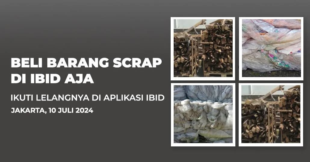 Jadwal Lelang Tertutup Scrap IBID Jakarta Rabu, 10 Juli 2024