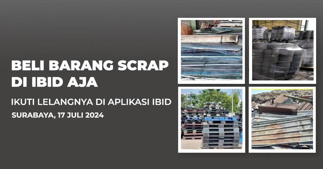 Jadwal Lelang Tertutup Scrap IBID Surabaya Rabu, 17 Juli 2024