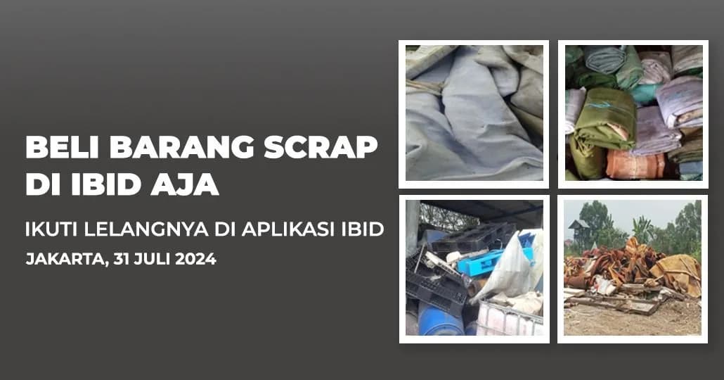 Jadwal Lelang Tertutup Scrap IBID Jakarta Rabu, 31 Juli 2024