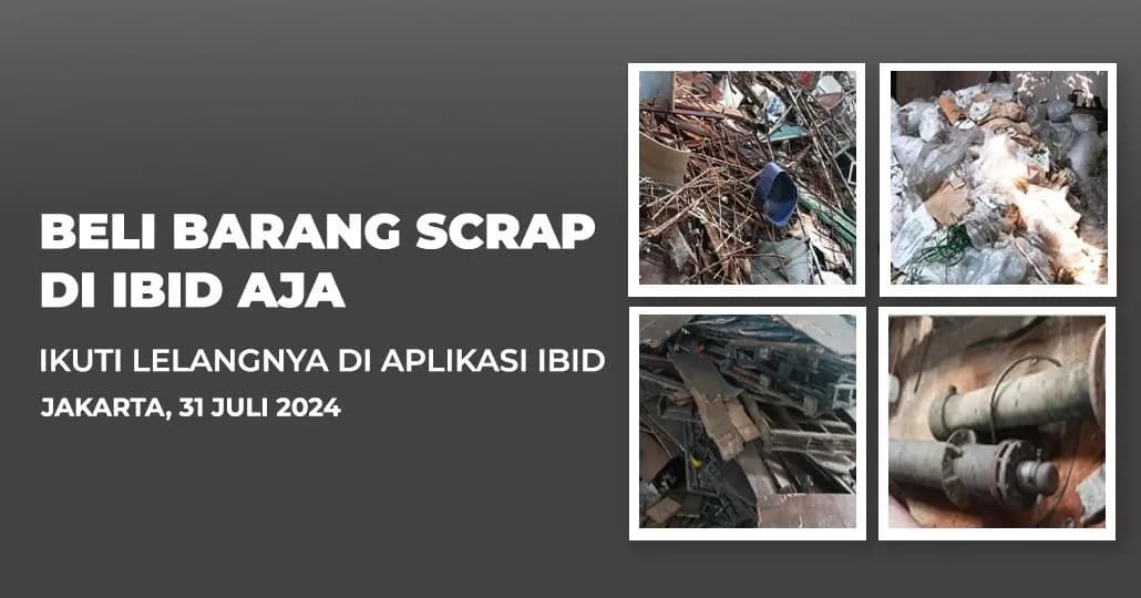 Jadwal Lelang Tertutup Scrap IBID Jakarta Rabu, 31 Juli 2024
