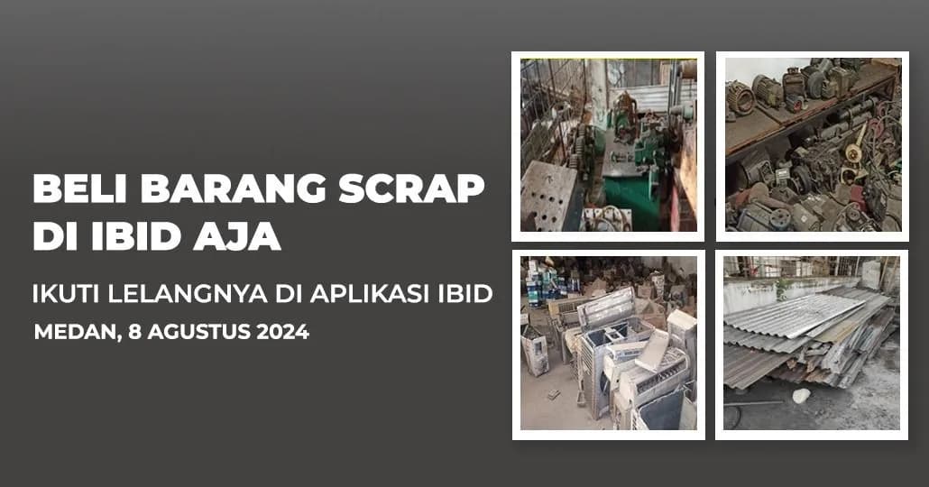 Jadwal Lelang Tertutup Scrap IBID Medan Kamis, 8 Agustus 2024