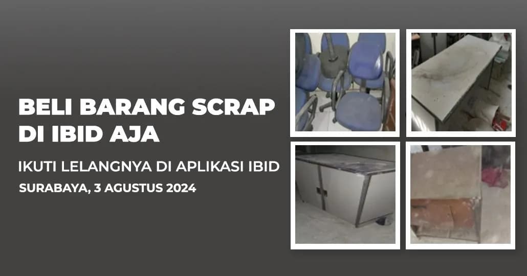 Jadwal Lelang Tertutup Scrap IBID Surabaya Sabtu, 3 Agustus 2024