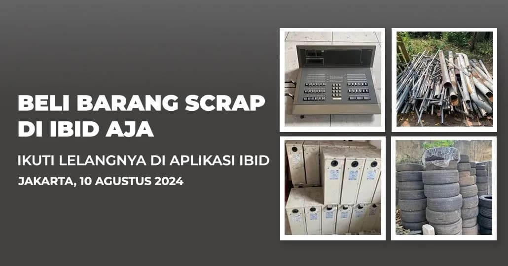 Jadwal Lelang Tertutup Scrap IBID Jakarta Sabtu, 10 Agustus 2024