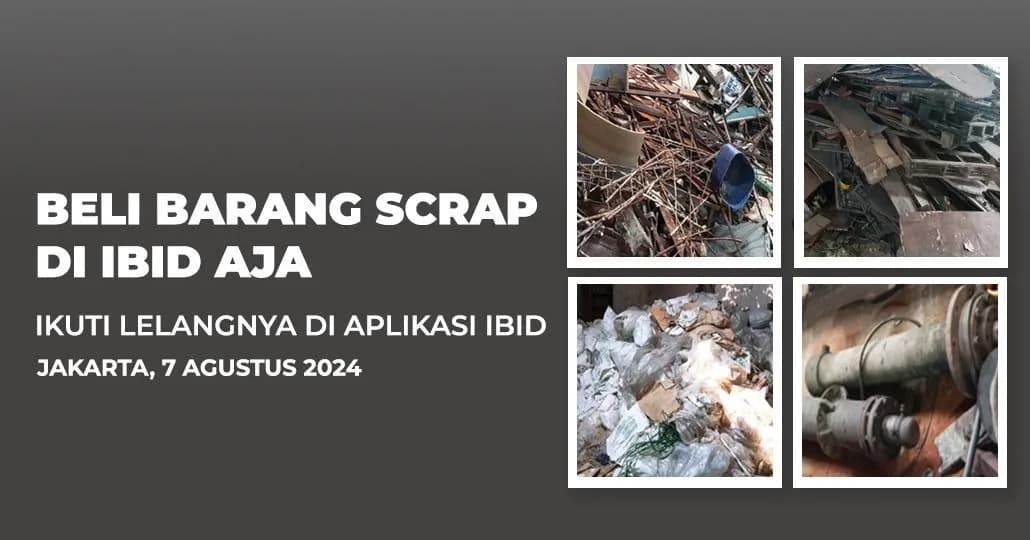 Jadwal Lelang Tertutup Scrap IBID Jakarta Rabu, 7 Agustus 2024