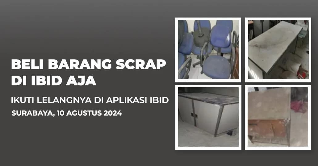 Jadwal Lelang Tertutup Scrap IBID Surabaya Sabtu, 10 Agustus 2024