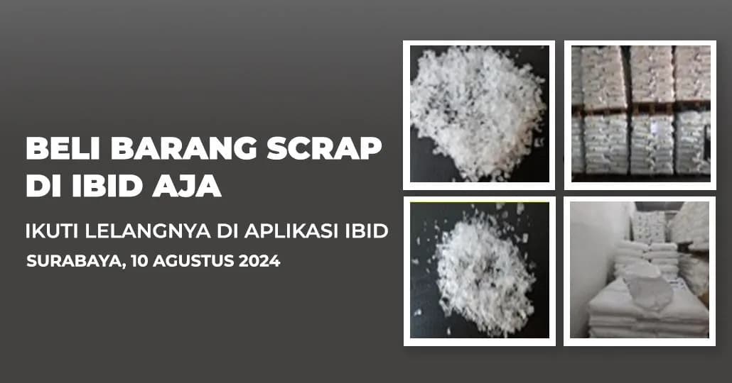 Jadwal Lelang Tertutup Scrap IBID Surabaya Sabtu, 10 Agustus 2024