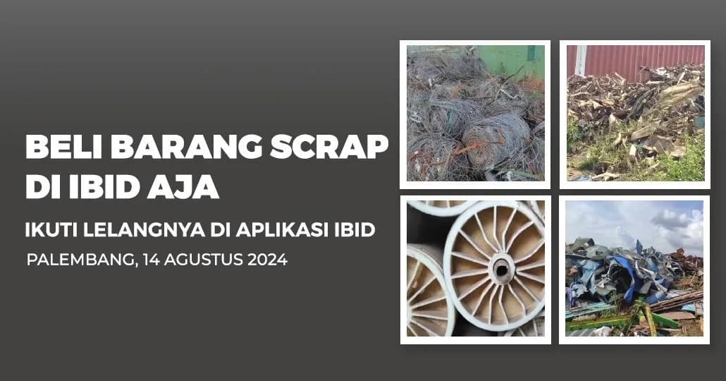 Jadwal Lelang Tertutup Scrap IBID Palembang Rabu, 14 Agustus 2024