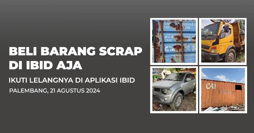 Jadwal Lelang Tertutup Scrap IBID Palembang Rabu, 21 Agustus 2024