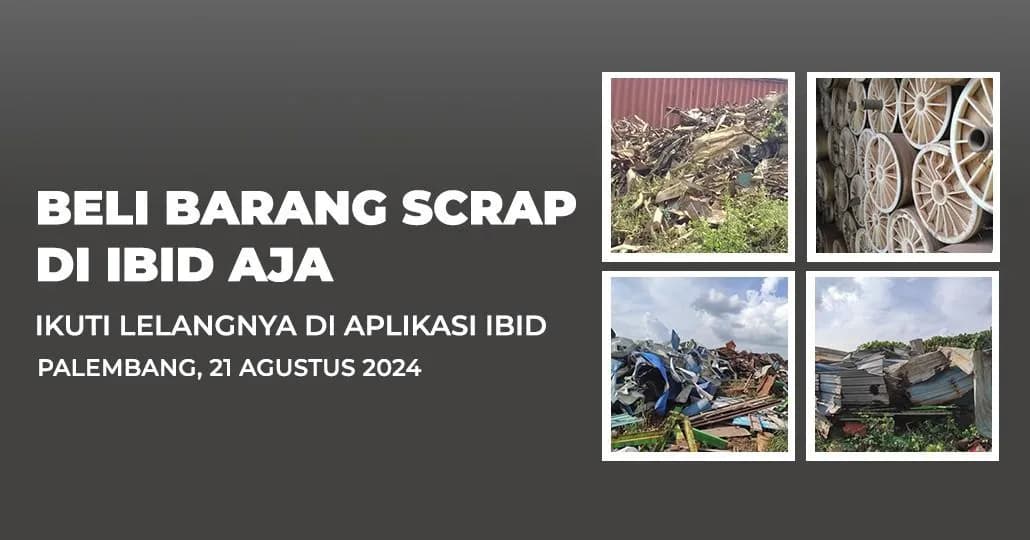 Jadwal Lelang Tertutup Scrap IBID Palembang Rabu, 21 Agustus 2024