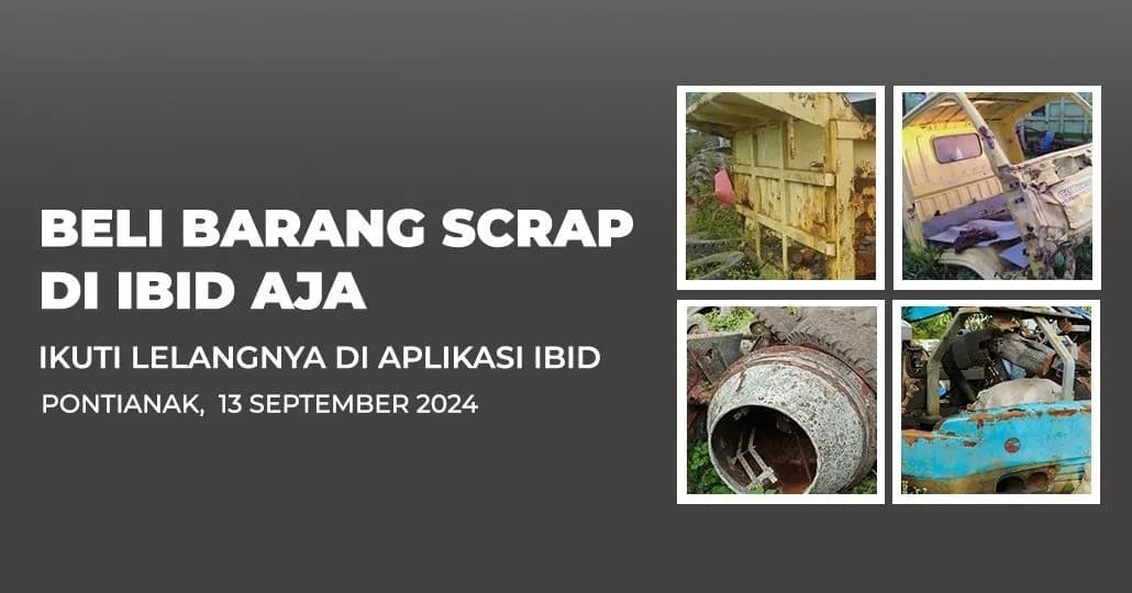 Jadwal Lelang Tertutup Scrap IBID Pontianak Jumat, 13 September 2024