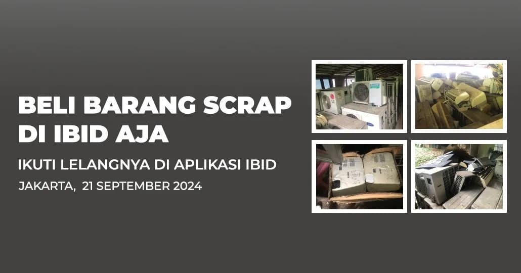 Jadwal Lelang Tertutup Scrap IBID Jakarta Sabtu, 21 September 2024