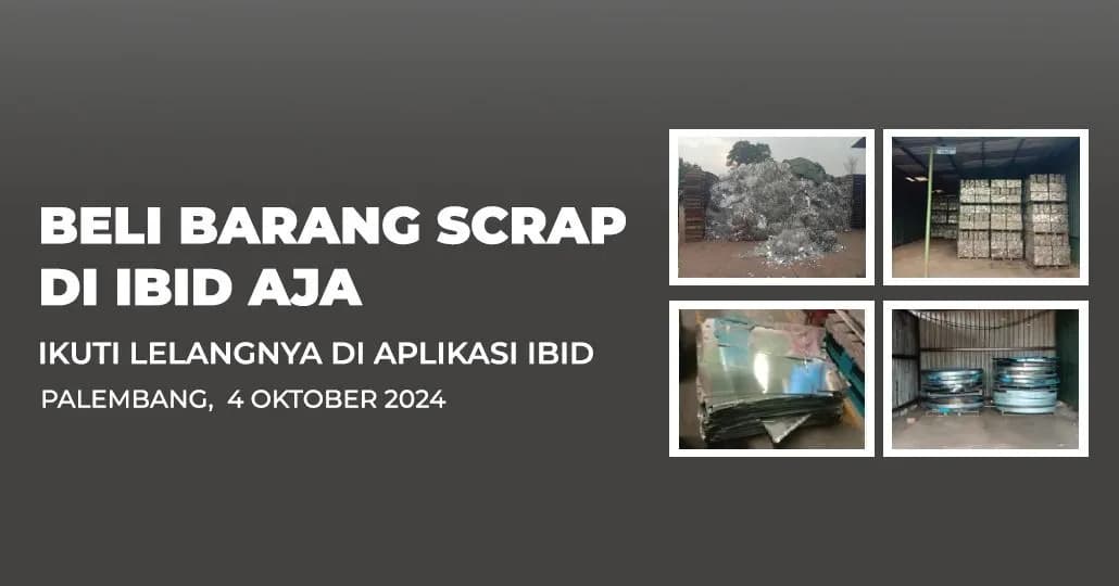 Jadwal Lelang Tertutup Scrap IBID Palembang Jumat, 4 Oktober 2024
