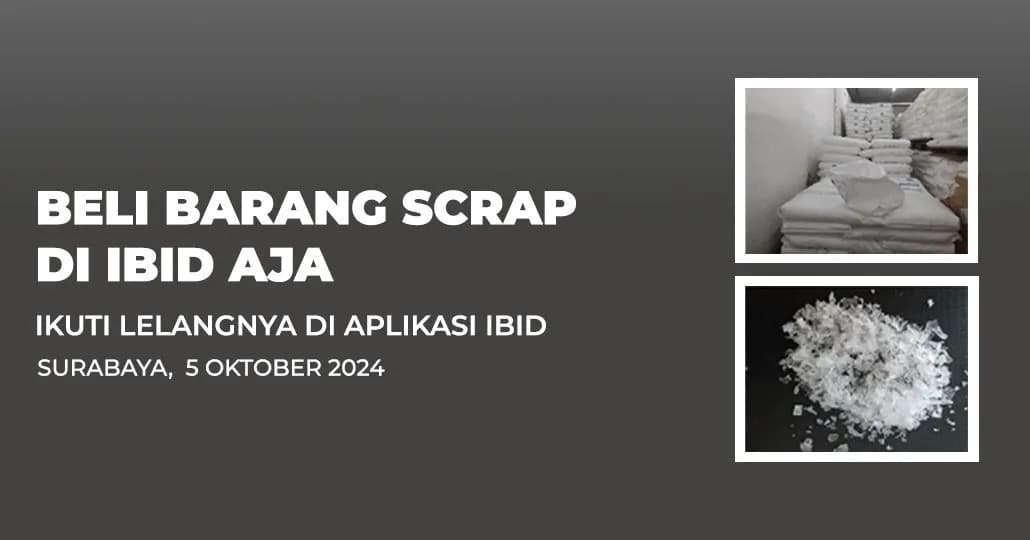 Jadwal Lelang Tertutup Scrap IBID Surabaya Sabtu, 5 Oktober 2024