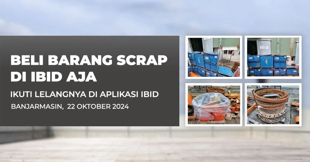 Jadwal Lelang Tertutup Scrap IBID Banjarmasin Selasa, 22 Oktober 2024