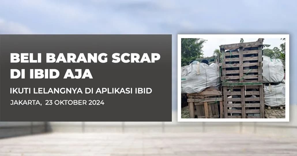 Jadwal Lelang Tertutup Scrap IBID Jakarta Rabu, 23 Oktober 2024