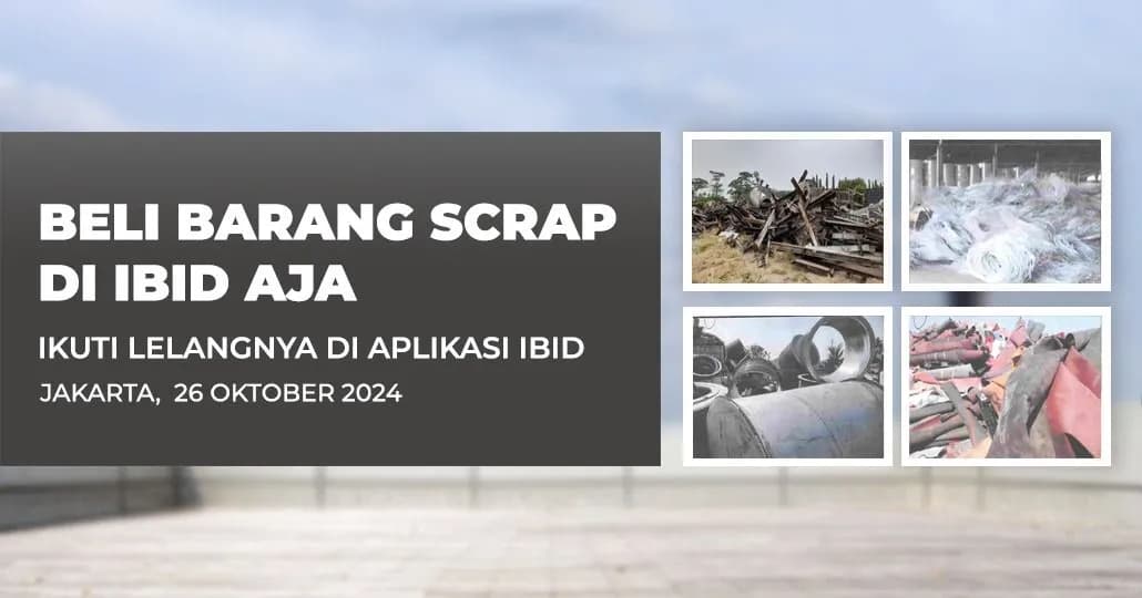 Jadwal Lelang Tertutup Scrap IBID Jakarta Sabtu, 26 Oktober 2024