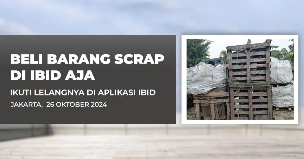 Jadwal Lelang Tertutup Scrap IBID Jakarta Sabtu, 26 Oktober 2024