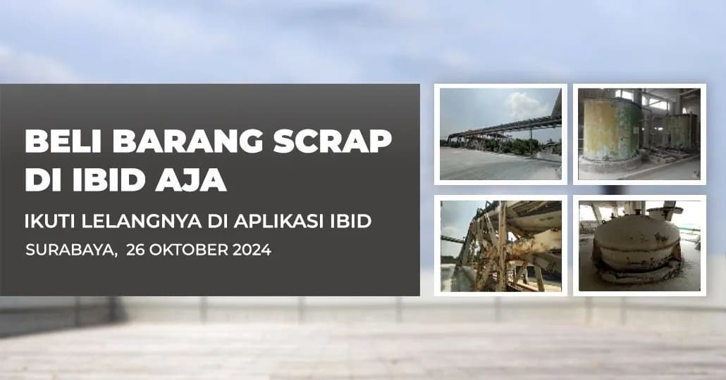 Jadwal Lelang Tertutup Scrap IBID Surabaya Sabtu, 26 Oktober 2024