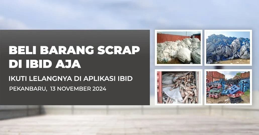 Jadwal Lelang Tertutup Scrap IBID Pekanbaru Rabu, 13 November 2024