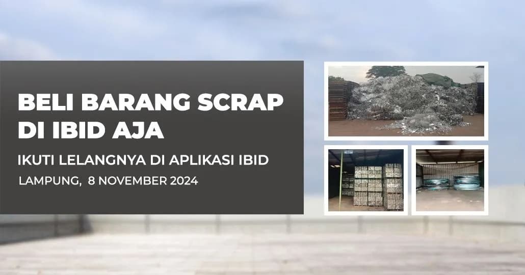 Jadwal Lelang Tertutup Scrap IBID Lampung Jumat, 8 November 2024