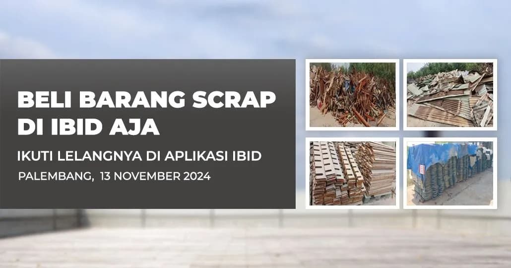 Jadwal Lelang Tertutup Scrap IBID Palembang Rabu, 13 November 2024